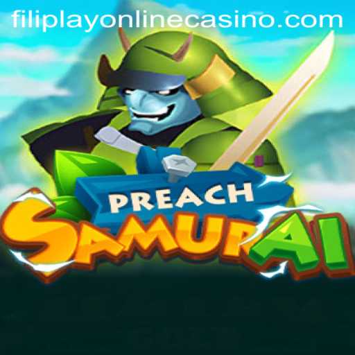 Exploring the Exciting World of PreachSamurai in Filiplay Online Casino